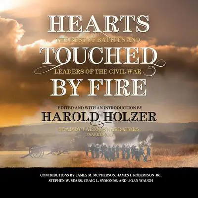 Hearts Touched by Fire: The Best of Battles and Leaders of the Civil War Audibook, by Harold Holzer