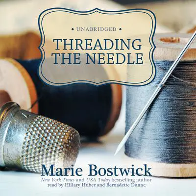 Threading the Needle Audibook, by Marie Bostwick