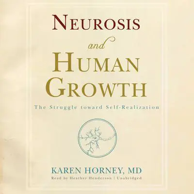 Neurosis and Human Growth: The Struggle toward Self-Realization Audibook, by Karen Horney