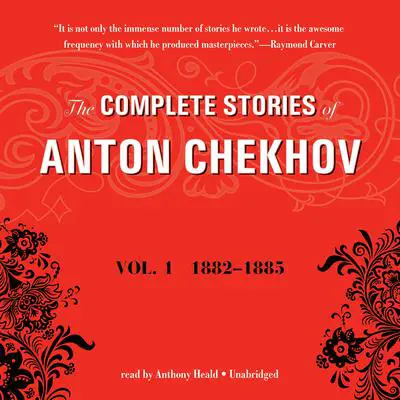 The Complete Stories of Anton Chekhov, Vol. 1: 1882–1885 Audibook, by Anton Chekhov