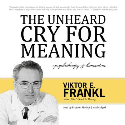 The Unheard Cry for Meaning: Psychotherapy and Humanism Audibook, by Viktor E. Frankl