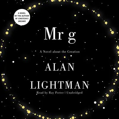 Mr. g: A Novel about the Creation Audibook, by Alan Lightman