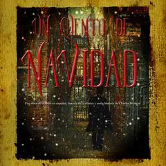Un Cuento de Navidad: Una obra de la radio en español, basada en la clásica y corta historia de Charles Dickens Audibook, by Shane Salk