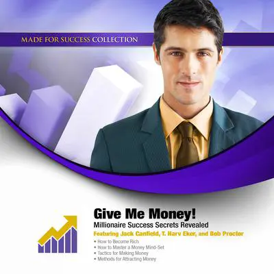Give Me Money!: Millionaire Success Secrets Revealed Audibook, by Made for Success