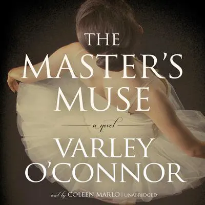 The Master’s Muse: A Novel Audibook, by Varley O’Connor