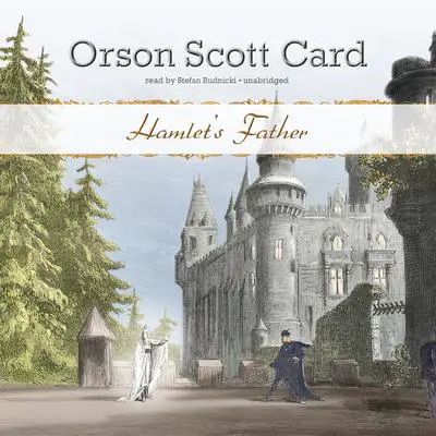 Hamlet’s Father Audibook, by Orson Scott Card