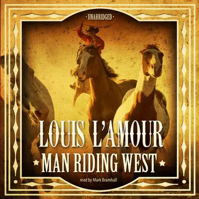 Man Riding West Audibook, by Louis L’Amour