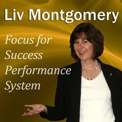 Focus for Success Performance System: Mind Music for Peak Performance Audibook, by Liv Montgomery