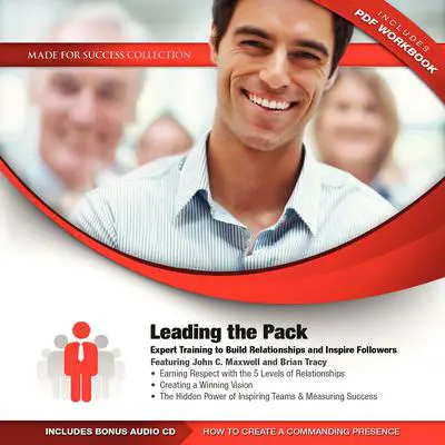 Leading the Pack: Expert Training to Build Relationships and Inspire Followers Audibook, by Made for Success