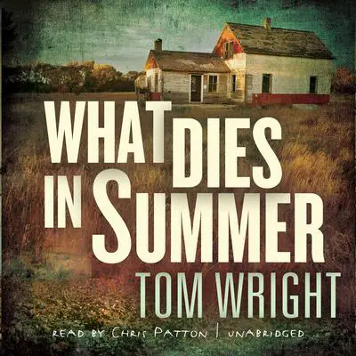 What Dies in Summer: A Novel Audibook, by Tom Wright