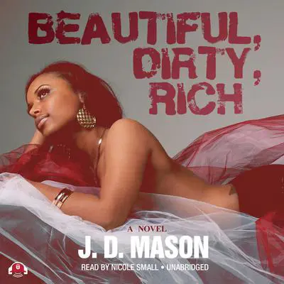 Beautiful, Dirty, Rich Audibook, by J. D. Mason