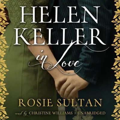 Helen Keller in Love Audibook, by Rosie Sultan