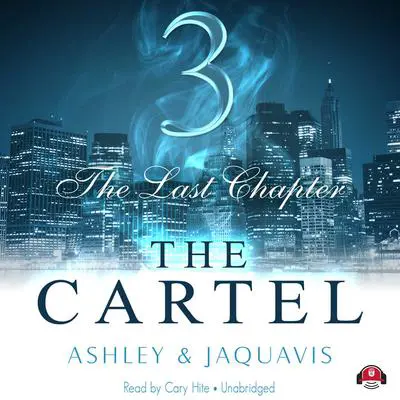 The Cartel 3: The Last Chapter Audibook, by Ashley &amp; JaQuavis