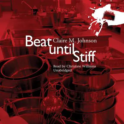 Beat until Stiff Audibook, by Claire M. Johnson