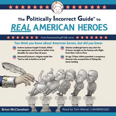 The Politically Incorrect Guide to Real American Heroes Audibook, by Brion McClanahan