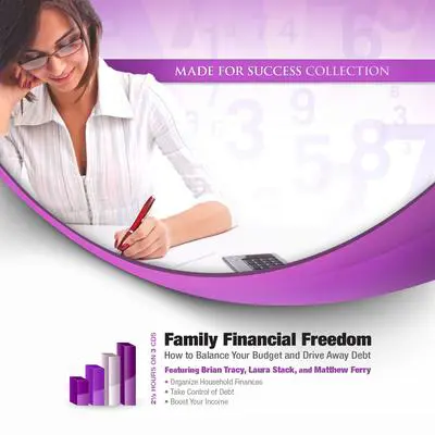 Family Financial Freedom: How to Balance Your Budget and Drive Away Debt Audibook, by Laura Stack