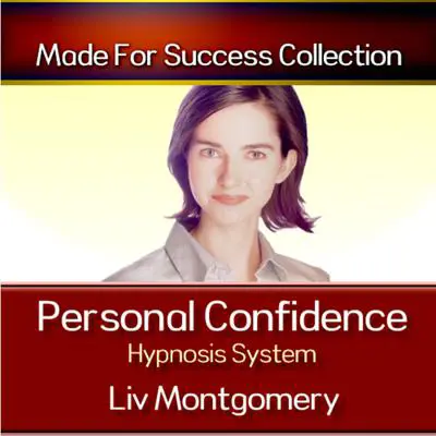 Personal Confidence Hypnosis System Audibook, by Liv Montgomery