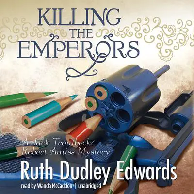 Killing the Emperors: A Jack Troutbeck / Robert Amiss Mystery Audibook, by Ruth Dudley Edwards