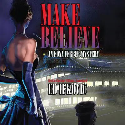 Make Believe: An Edna Ferber Mystery Audibook, by Ed Ifkovic