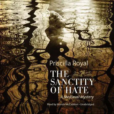 The Sanctity of Hate: A Medieval Mystery Audibook, by Priscilla Royal