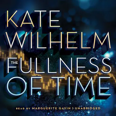 The Fullness of Time Audibook, by Kate Wilhelm