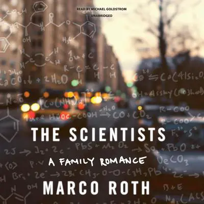 The Scientists: A Family Romance Audibook, by Marco Roth