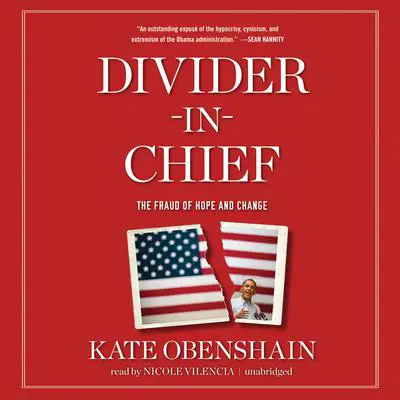 Divider-in-Chief: The Fraud of Hope and Change Audibook, by Kate Obenshain