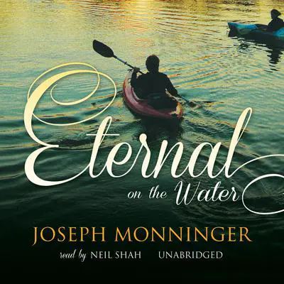 Eternal on the Water: A Novel Audibook, by Joseph Monninger