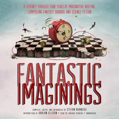 Fantastic Imaginings: A Journey through 3500 Years of Imaginative Writing, Comprising Fantasy, Horror, and Science Fiction Audibook, by Stefan Rudnicki