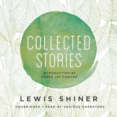 Collected Stories Audibook, by Lewis Shiner
