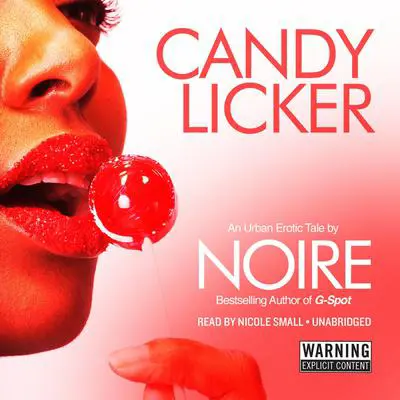 Candy Licker: An Urban Erotic Tale Audibook, by Noire 