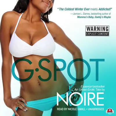 G-Spot: An Urban Erotic Tale Audibook, by Noire 