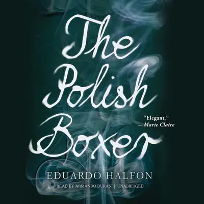 The Polish Boxer Audibook, by Eduardo Halfon