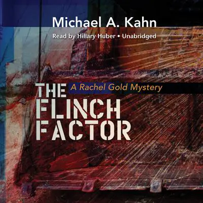 The Flinch Factor: A Rachel Gold Mystery Audibook, by Michael A. Kahn