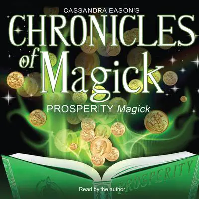 Chronicles of Magick: Prosperity Magick Audibook, by Cassandra Eason