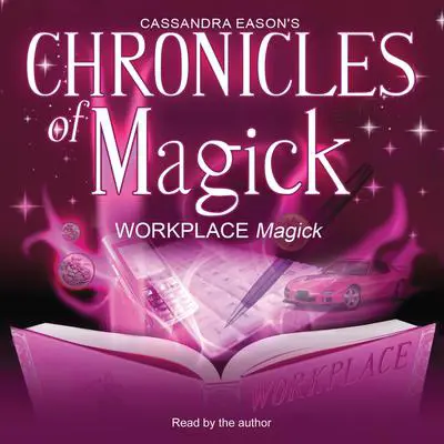 Chronicles of Magick: Workplace Magick Audibook, by Cassandra Eason