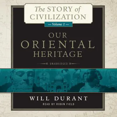 Our Oriental Heritage Audibook, by Will Durant