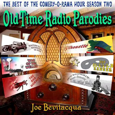 Old-Time Radio Parodies: The Best of the Comedy-O-Rama Hour Season Two Audibook, by Joe Bevilacqua