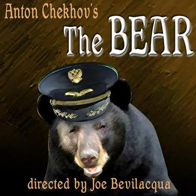 The Bear: A Classic One-Act Play Audibook, by Anton Chekhov