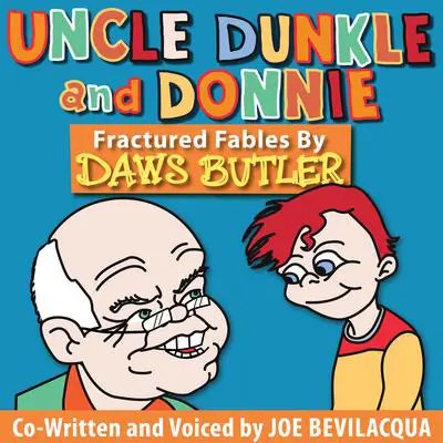 Uncle Dunkle and Donnie: Fractured Fables by Daws Butler Audibook, by Joe Bevilacqua