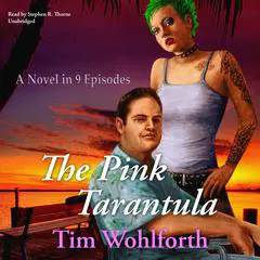 The Pink Tarantula: A Novel in 9 Episodes Audibook, by Tim Wohlforth
