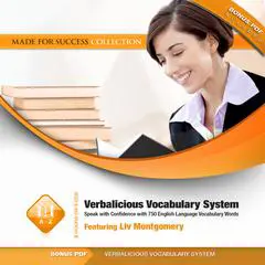 Verbalicious Vocabulary System: Speak with Confidence with 750 English Language Vocabulary Words Audibook, by Liv Montgomery