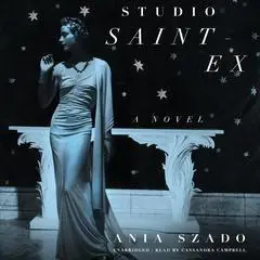 Studio Saint-Ex: A Novel Audibook, by Ania Szado