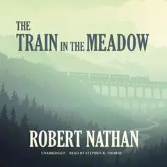 The Train in the Meadow Audibook, by Robert Nathan