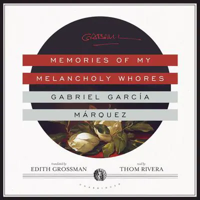 Memories of My Melancholy Whores Audibook, by Gabriel García Márquez