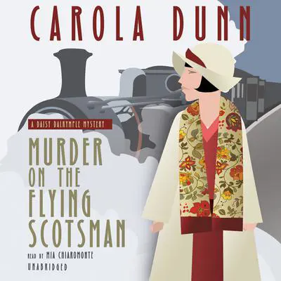 Murder on the Flying Scotsman: A Daisy Dalrymple Mystery Audibook, by Carola Dunn