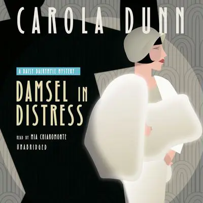 Damsel in Distress: A Daisy Dalrymple Mystery Audibook, by Carola Dunn