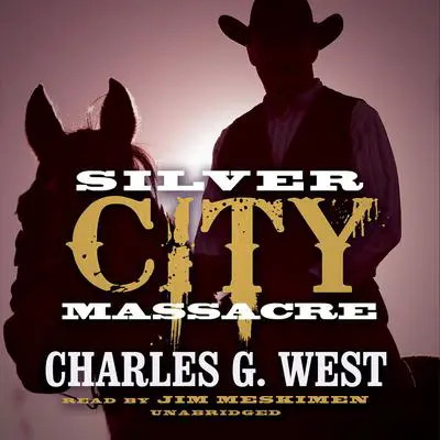 Silver City Massacre Audibook, by Charles G. West