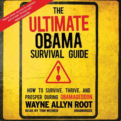 The Ultimate Obama Survival Guide: How to Survive, Thrive, and Prosper during Obamageddon Audibook, by Wayne Allyn Root
