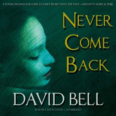Never Come Back Audibook, by David Bell